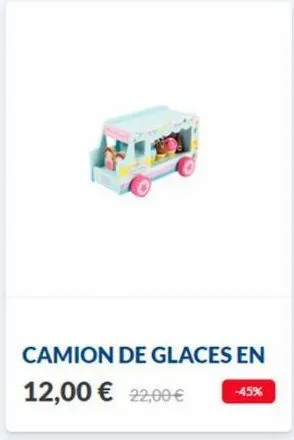 camion de glaces en  12,00 € 22,00 €  -45% 