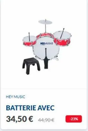 hey music  hey music  batterie avec  34,50 € 44,90€  -23% 