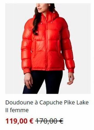 Doudoune à Capuche Pike Lake Il femme  119,00 € 170,00 € 