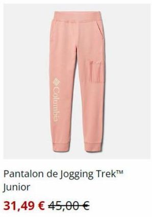Columbia  Pantalon de Jogging Trek™ Junior  31,49 € 45,00 € 