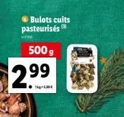 bulots cuits pasteurisés ™  -100  500 g  2.99  1-5,30€  