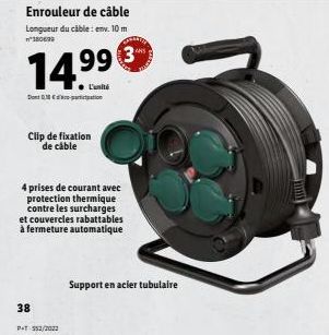 Enrouleur de câble Longueur du câble: env. 10 m n'180699  14.99  ●L'unité  Donation  Clip de fixation  de câble  38  4 prises de courant avec protection thermique contre les surcharges et couvercles r