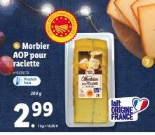 Morbier AOP pour raclette  410170 Produ fals  2009  2.9⁹9  Mobi  lait ORIGINE FRANCE  