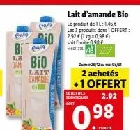eag  bi  evig  la  dan bio  lait samande  el  lait d'amande bio  le produit de 1l: 1,46 € les 3 produits dont 1 offert: 2.92 € (1 kg = 0,98 €)  soit l'unité 0,98 €  bumur:28/12ou mur03/21  2 achetés +