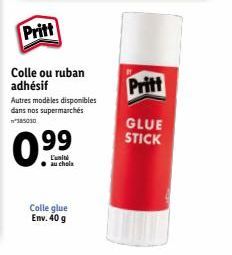Pritt  Colle ou ruban adhésif  Autres modèles disponibles dans nos supermarchés  0.99  L'unité au choix  Colle glue Env. 40 g  GLUE  STICK 