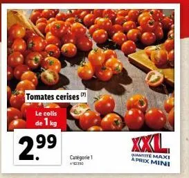 tomates cerises  le colis de 1 kg  2.9⁹9  catégorie 1  2390  quantite maxi aprix mini 