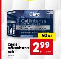 EEN  Cien Cellintense  HYALURONIC ACID BAFFERMIT ACTIVATION CELLULAIRE CREME DE NUIT PROTECTEUR Mace  Crème  raffermissante nuit  50 ml  NUIT  2.99  14-0 