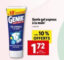 +10 GRATUIT  GENIE  GEL EXPRESS A LA MAIN  LAGE Four sou  Genie gel express à la main  5616701  1.72  ●1L-732€  DON 10% OFFERTS 