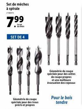 Set de mèches à spirale  389173  7.99  Leset au choix  SET DE 4  Géométrie de coupe spéciale pour des trous précis et propres  Géométrie de coupe spéciale pour des arêtes  de coupe propres et une meil