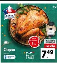 VOLAILLE FRANCHISE  Chapon  Produit  Place d'environ  3  D28/12 11/12  Le kilo  FRANCE 7.49 