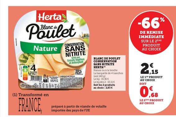 -  Herta  Blanc de  Poulet  CONSERVATION Nature SANS NITRITE  4  TRANCHES  Ⓒ  BRATISPORTY  (1) Transformé en  FRANCE,  Grice Extraits Végétaux et Antioxydant  100% FILET  FABIO IN FRANCE  BLANC DE POU