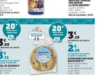 20%  SOIT 0,78 € VERSE SUR  ELE  AUUUUU BULL  FARINE DE BLE DE FRANCE  Codex  20%  SOIT 0,64 € VERSE SUR  3,19  LE PRODUIT AU CHOIX SOIT  29  LE PRODUIT AU CHOIX <CARTE U DEDUITS COURONNE DES ROIS  BR