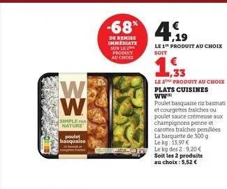 grav  w w  simple pr nature  poulet  basqualse  -68% 4,19  de remise  immediate  sur le 2 produit au choix  le 1 produit au choix  soit  1,33  le 2 produit au choix plats cuisines ww  poulet basquaise