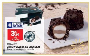 AU RAYON SURGELES  3⁹9  180 18,33 k  EXCELLENCE  2 MERVEILLEUX AU CHOCOLAT Coeur de meringue et chocolat. 