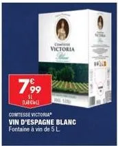 79⁹9  call  comtesse victoria vin d'espagne blanc fontaine à vin de 5 l.  come  victoria  103 