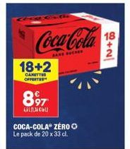 18+2  CANETTES OFFERTES  897  KFLD Chall  Coca-Cola  SANE SUCHES  COCA-COLA ZERO Le pack de 20 x 33 cl  6+2/  18 