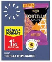 MÉGA+ FORMAT  165  விரஎேமேது/  DRIZZ  TORTILLA CHIPS NATURE  MEGA!!  FORMAT  TORTILLA  CHIPS  NATURE  HUILE DEO  OURNESON 