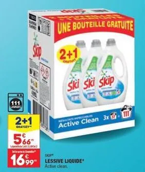 111  lavages  2+1  gratuit  5%  skip  1699 lessive liquide  active clean.  une bouteille gratuite  2+1  gratu  ski ski skip  tascables  active clean 3x 