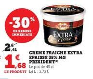 2,41  -30%  DE REMISE IMMEDIATE  CREME FRAICHE EXTRA EPAISSE 35% MG PRESIDENT  EXTRA Epaisse  BA 