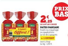 PANAN  FINALL  MANN 1 PAQUET  Offert!  PROVES POUR LE PRO  PANZAN  (soit 1,5 kg) Le kg: 1,50 €  1,25  LE LOT AU CHOIX PATES PANZANI Fusilli ou coquillage ou spaghettoni Le lot de 2 paquets +1 OFFERT  