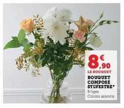 0,90  le bouquet bouquet compose sylvestre 8 tiges coloris assortis 