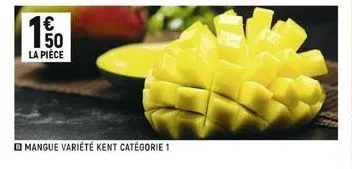 1.500  1€  la pièce  mangue variété kent catégorie 1 