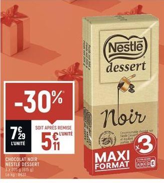 799  L'UNITÉ  CHOCOLAT NOIR NESTLE DESSERT 5x205 g (615 g) Le kg: 8631  -30%  SOIT APRÈS REMISE L'UNITÉ  5  Pred  Paide net 208  CACAO  Nestle dessert  et der porta  Noir  Drammable do no Neide Des  3