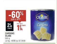 -60%  SUR LE 2  2%9  LUNITE  SOIT PAR 2  CARDONS  OLABE  500 g  Le kg: 4€98 ou X2 3€48  €T  74  OLABE  Cardons 