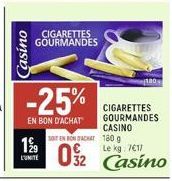 Casino  CIGARETTES GOURMANDES  -25%  EN BON D'ACHAT  19/09  L'UNITE  SOTEN BON ACHAT 180 g  Le 7€17  02 Casino  180  CIGARETTES GOURMANDES CASINO 