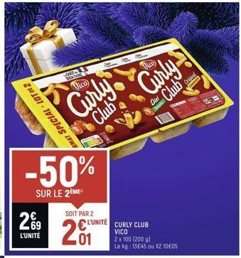 AMAT SPECIAL-LOT * 2  69 L'UNITÉ  -50%  SUR LE 2ÈME  www  K  Cur  SOIT PAR 2  201  L'UNITE CURLY CLUB  VICO  Vico  Diri  2 x 100 (200 g)  Le kg: 13€45 ou X2 10€05  Curly  Club  Origin Code  Door  VP-1