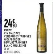 24%  l'unité  vin d'alsace vendanges tardives wolfberger gewurztraminer blanc millésime  75 cl  le litre: 33€20 