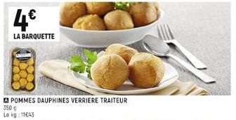 4€  LA BARQUETTE  APOMMES DAUPHINES VERRIERE TRAITEUR 350 g Le kg: 11€43 