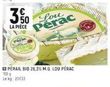 350 Lou LA PIECE Perac  Perac  jers  PERARL  BPÉRAIL BIO 26,3% M.G. LOU PÉRAC 150 €  Le kg 23€33 