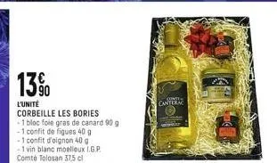 13%  l'unité  corbeille les bories -1 bloc foie gras de canard 90 g  -1 confit de figues 40 g  -1 confit d'oignon 40 g  -1 vin blanc moelleux i.g.p. comté tolosan 37,5 cl  cantera 