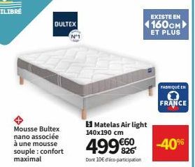 Mousse Bultex nano associée à une mousse souple: confort maximal  BULTEX  5 Matelas Air light  140x190 cm  499 €26  Dont 10€ do participation  1160см  EXISTE EN  ET PLUS  FABRIQUÉ EN  FRANCE  -40% 