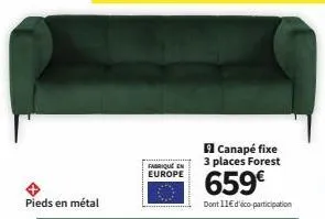 pieds en métal  fabrique en europe  canapé fixe 3 places forest  659€  dont 11€ d'éco-participation 