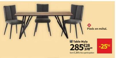 T  Pieds en métal.  iil Table Myla  2858  Dont 5,30€ d'éco-participation  -25% 