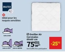 bultex  sur le dos  idéal pour les nuques sensibles  sur le côté sur le ventire  oreiller air cervicales 60x60 cm  7599  dont 0,06€ d'éco-participation  -25% 