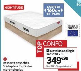 NIGHTITUDE  Ressorts ensachés S'adapte à toutes les morphologies  TOP  EXISTE EN  1160см  ET PLUS  CONFO  Matelas Espiègle  140x190 cm  349 €99  Dont 10€ d'éco-participation  FABRIQUE EN  EUROPE 