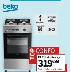 beko  .0000  top  feux à gaz  capacite  68  nettoyage par catalyse  inox  confo cuisinière gaz  319 €⁹⁹  dont 10€ d'éco-participation 