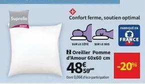 confort ferme, soutien optimal  fabriqué en  france  sur le côté sur le dos  2 oreiller pomme d'amour 60x60 cm  4859  dont 0,06€ déco-participation  -20% 