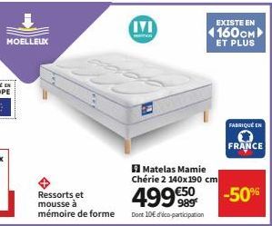 MOELLEUX  Ressorts et mousse à mémoire de forme  IYI  9 Matelas Mamie Chérie 2 140x190 cm  499 €50  Dont 10€ d'éco-participation  EXISTE EN  1160см  ET PLUS  FABRIQUE EN  FRANCE  -50% 