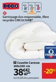 DODO  TEMPEREE  Garnissage éco-responsable, fibre recyclée CIRCUL'AIR  www  Couette Caresse 140x200 cm  38€42  Dont 0,12€ déco-participation  FABRIQUÉ EN  FRANCE  -20%  