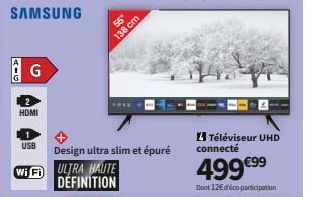 AIG  G  HDMI  USB  WiFi ULTRA HAUTE DÉFINITION  55"  138 cm  Design ultra slim et épuré  Téléviseur UHD connecté  499 €⁹9⁹  Dont 12€ d'éco participation 