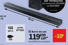 150 ENTRÉE WATTS OPTIQUE  USB  86 cm  13] Barre de son  119.99  Dont 0,50€ d'éco-participation  -10€ 
