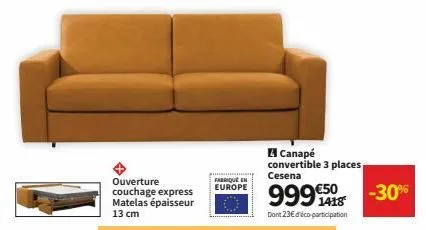 ouverture couchage express matelas épaisseur 13 cm  fabriqué en europe  canapé convertible 3 places cesena  999 €50  1418  dont 23€ d'éco-participation  -30% 