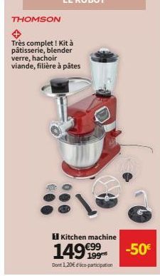 THOMSON  Très complet ! Kit à pâtisserie, blender verre, hachoir viande, filière à pâtes  Kitchen machine  14999  Dont 1,20€ d'éco-participation  -50€  