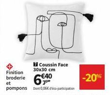 Finition broderie  Coussin Face 30x30 cm 