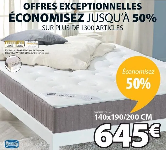 offres exceptionnelles économisez jusqu'à 50%  sur plus de 1300 articles  gold 25  qualit ans de dxclusive garantie  oeko-tex  90x190 cm** 799€ 400€ dont 4€ d'éco-part 160x200 cm** 4399€ 700€ dont 13€