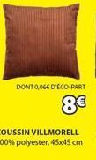 COUSSIN VILLMORELL 100% polyester, 45x45 cm  DONT 0,06€ D'ÉCO-PART  8€ 